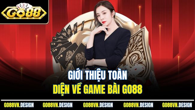 Giới thiệu toàn diện về game bài go88 