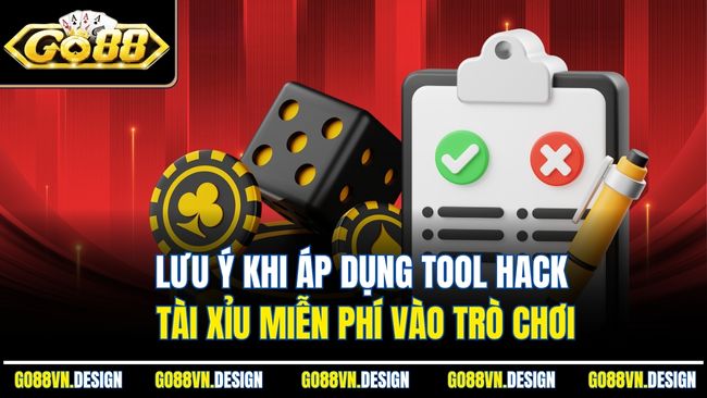 Lưu ý khi áp dụng tool hack tài xỉu miễn phí vào trò chơi